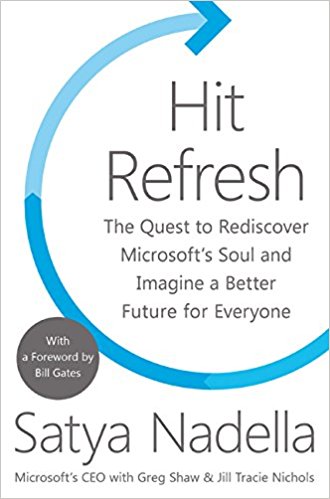 Hit Refresh the Quest to Rediscover Microsoft's Soul