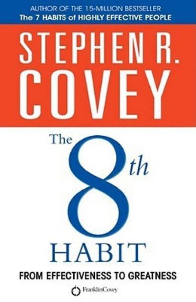 The 8th Habit From Effectiveness to Greatness