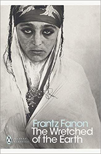 Frantz Fanon The Wretched of the Earth