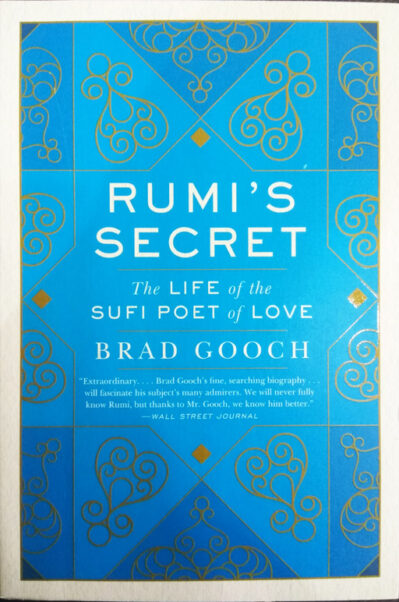 Rumi's Secret the Life of the Sufi Poet of Love