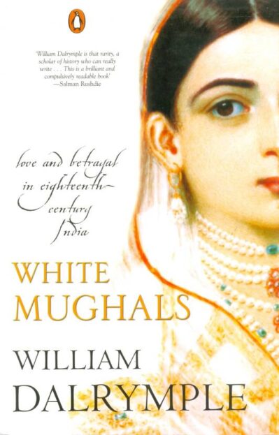 White Mughals (Love and Betrayal in Eighteenth Century)