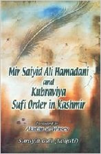 Mir Saiyid Ali Hamadani and Kubraviya Sufi Order in Kashmir