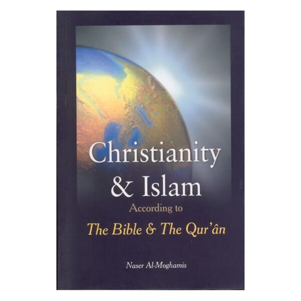 Christianity & Islam According to the Bible & The Quran