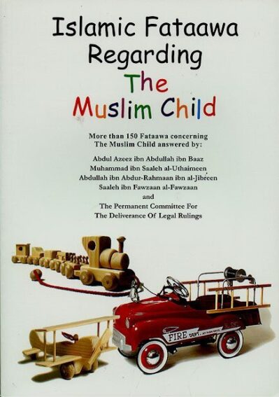Islamic Fataawa Regarding the Muslim Child