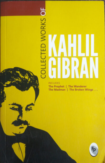 Collected works of Kahlil Gibran