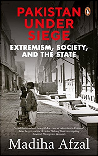Pakistan under Siege: Extremism, Society, and the State