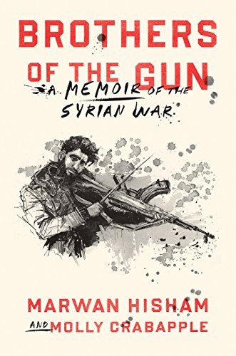 The Brothers of the Gun: A Memoir of the Syrian War