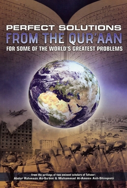Perfect Solutions From The Quran For Some Of The World's Greatest Problems