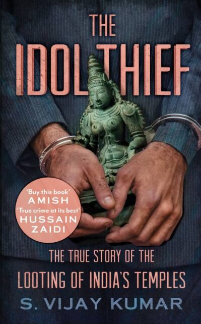 The Idol Thief : The True Story of the Looting of India's Temples