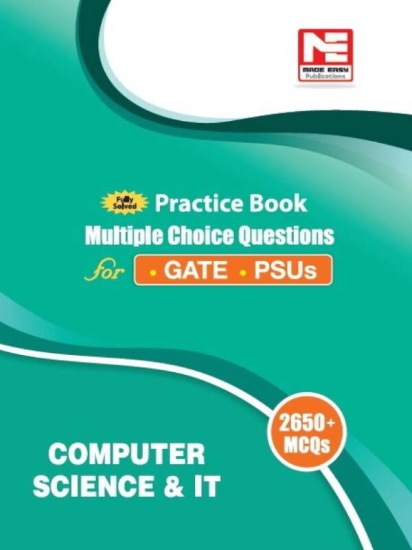 2650 MCQs: Practice Book : Computer Science & IT For ESE, GATE & PSUs