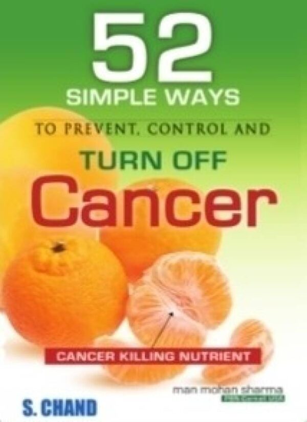 Cancer: 52 Simple Ways to Prevent, Control and Turn Off