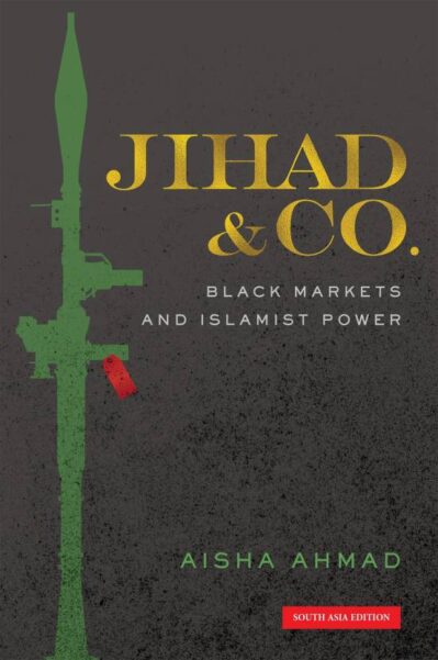 Jihad & Co. : Black Markets and Islamist Power