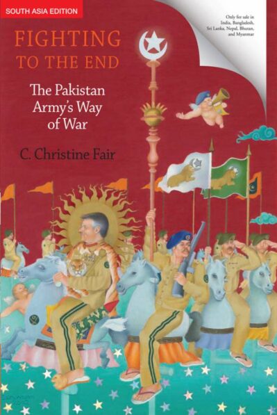 Fighting to the End : The Pakistan Army's Way of War