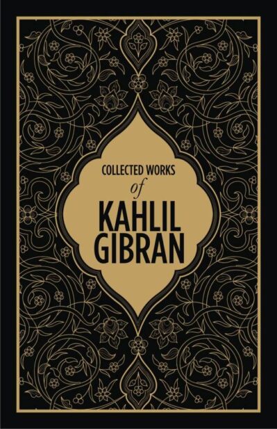Collected Works of Kahlil Gibran (Deluxe Edition)
