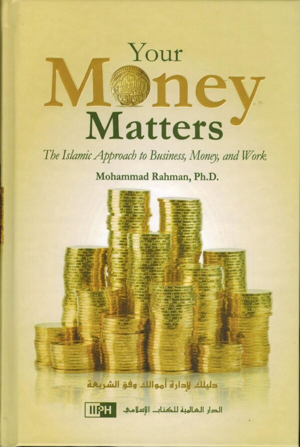 Your Money Matters book, Islamic business book, Mohammad Rahman book, halal finance book, Islamic money management,