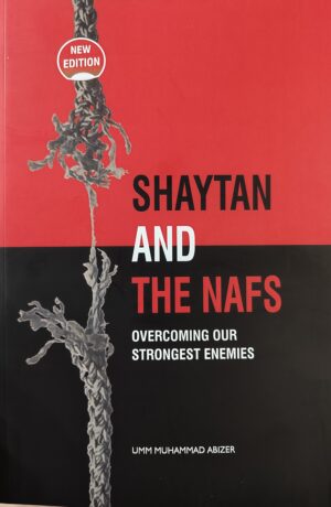 Shaytan And The Nafs - Overcoming Our Strongest Enemies By Umm Muhammad Abizer