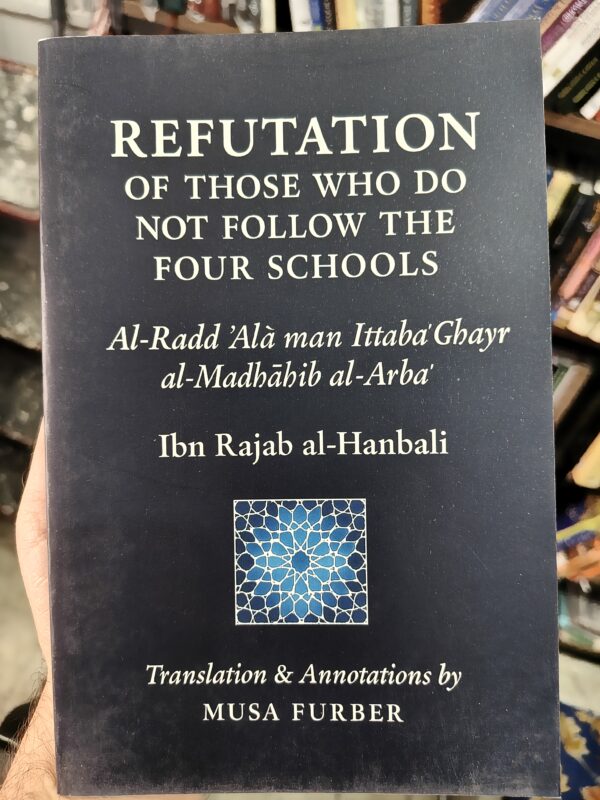 Refutation of Those Who Do Not Follow the Four Schools – Ibn Rajab