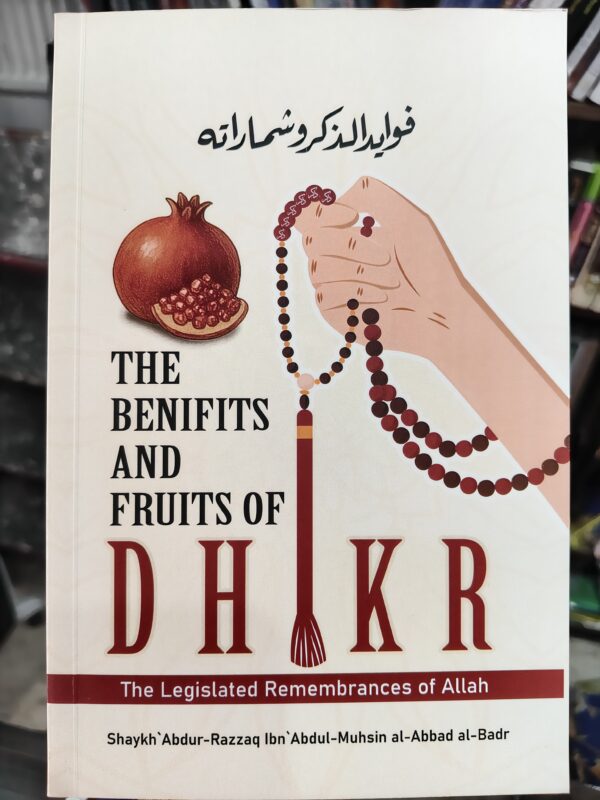 The Benefits and Fruits of Dhikr – Legislated Remembrances of Allah