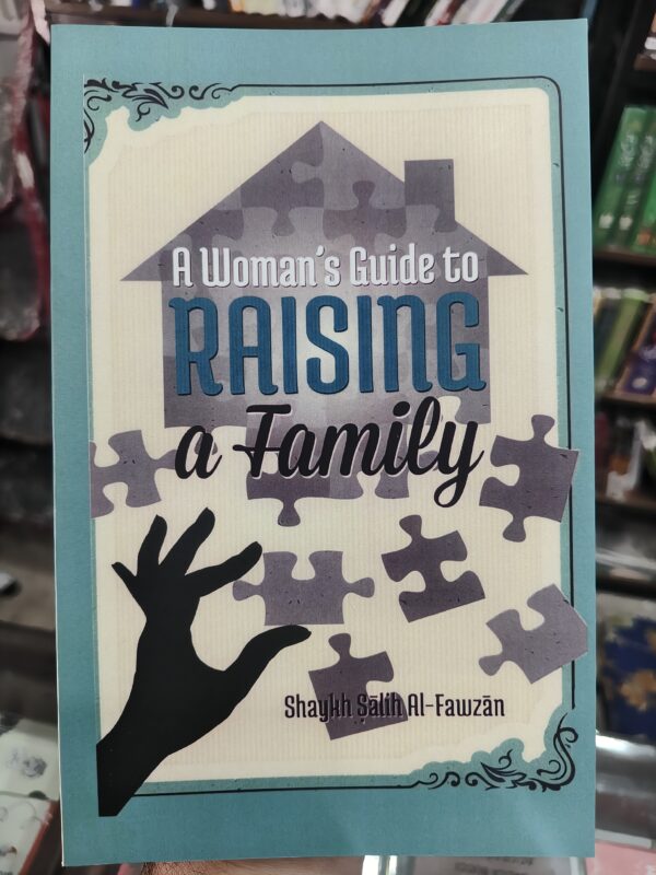 Woman's Guide to Raising a Family | Shaykh Salih Al-Fawzan | Islamic Book