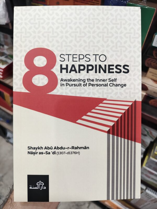 8 Steps to Happiness – Awakening the Inner Self | Shaykh as-Sa'di