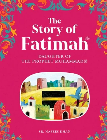 Fatimah (RA): The Daughter of the Prophet Muhammad ﷺ
