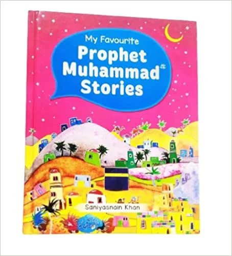 My Favourite Prophet Muhammad ﷺ Stories