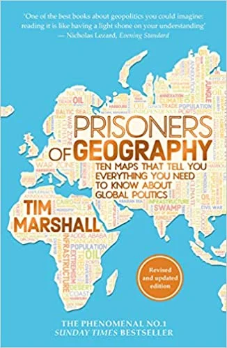 Prisoners of Geography: Ten Maps That Tell You Everything You Need to Know About Global Politics