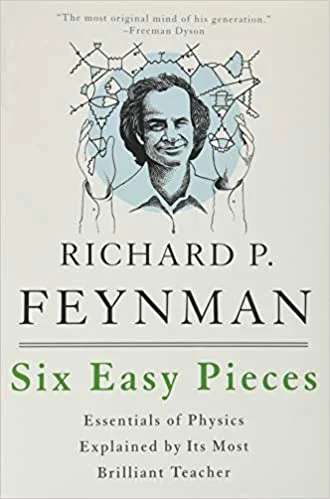Six Easy Pieces: Essentials of Physics Explained by Its Most Brilliant Teacher