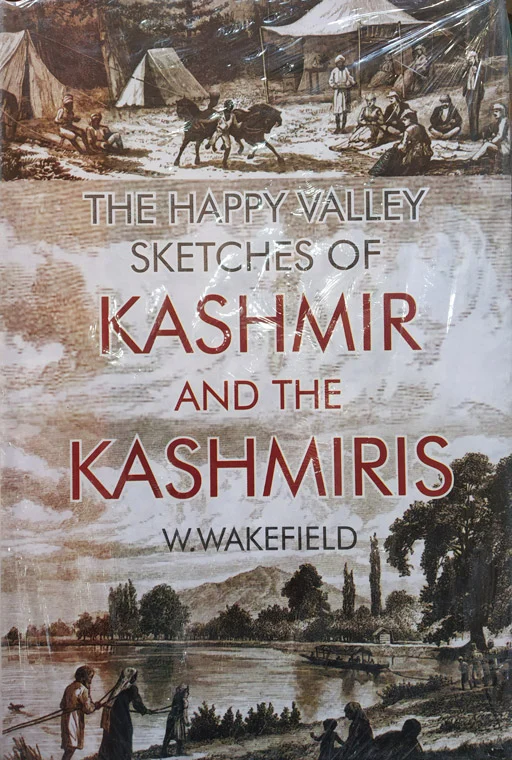 The Happy Valley Sketches Of Kashmir And The Kashmiris