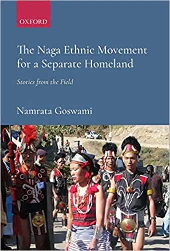 The Naga Ethnic Movement for a Separate Homeland: Stories from the Field