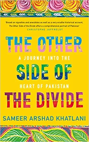The Other Side of the Divide: A Journey into the Heart of Pakistan