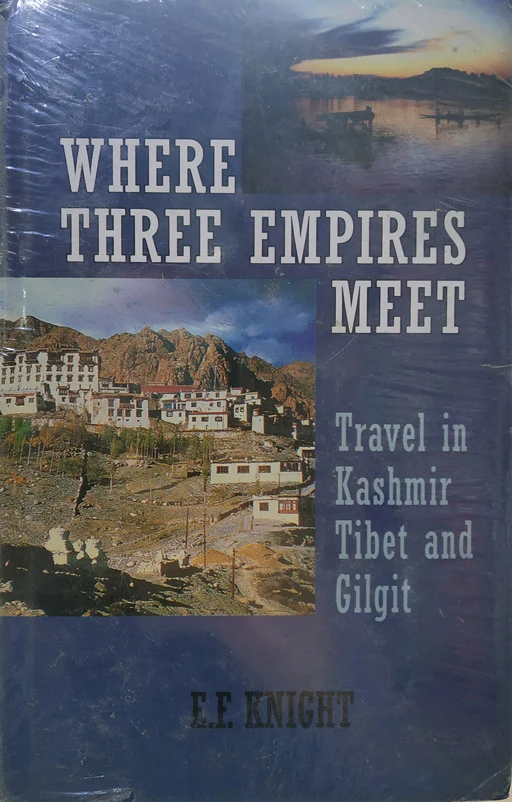 Where Three Empires Meet - Travel In Kashmir, Tibet And Gilgit