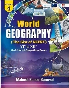 World Geography ( The Gist of NCERT ) Vith to XIIth Series 3 For All Competitive Exams